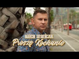 Marcin Siegieńczuk - Proszę kochanie (Oficjalny teledysk) 4K