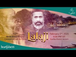 Adi Shakti Mahotsav | 152nd Birth Anniversary of Pujya Lalaji Maharaj | 2 Feb 2025 | 6pm IST | Kanha