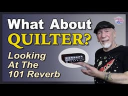 Taking a Look at the Quilter 101 Reverb