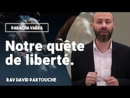 Rav David Partouche : Notre quête de liberté – Paracha Vaera