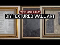 TEXTURED WALL ART | 3 DIY ideas on a budget (using paper mache clay)