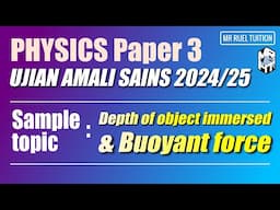 Ujian Amali Sains 2024/25 - Physics Paper 3 . Sample Topic: Depth of Object Immersed & Buoyant Force