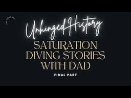 Saturation Diving Stories with Dad