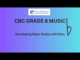 Constructing Major Scales with Flats (CBC GRADE 8 MUSIC)