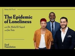 The Epidemic of Loneliness with Dr. Abdul El-Sayed and Jes Tom #ideasatford