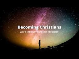 Becoming Christians Live Stream