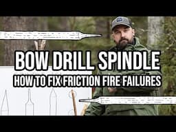 Bow Drill Friction Fire Troubleshooting - The Spindle  - Joe Price - Bushcraft & Wilderness Skills