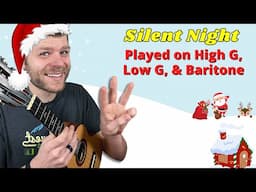 Learn to Play "Silent Night" on High G, Low G, & Baritone Ukulele!