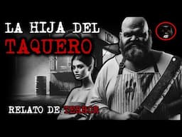 LA HIJA DEL TAQUERO | RELATOS DE BRUJERÍA | RELATOS Y LEYENDAS DE TERROR