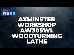 Axminster Workshop AW305WL Woodturning Lathe – 230V – Product Overview