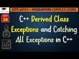 L30: C++ Derived Class Exceptions and Catching All Exceptions in C++ | Example | C++ Lectures