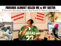 MY FIBROID NIGHTMARE: I ALMOST DIED FROM BLEEDING!!! 😱