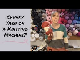 Is Chunky Yarn Possible on a Knitting Machine?