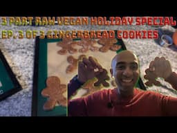 3 Part Series Raw Vegan Holiday Special Ep. 3 of 3 Gingerbread Cookies