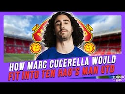 Does Marc Cucurella to Man Utd Make Sense?