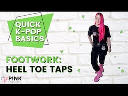 Quick K-Pop Basics: Heel Toe Tap Step