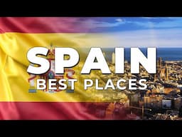 Best Places to Visit in Spain 2024 - Travel Guide