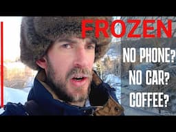 FROZEN PHONE? NO CAR AND COFFEE? | Life at -27 c