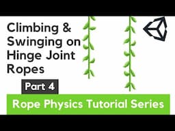 Climb and Swing on Ropes in Unity - Rope Physics Part 4