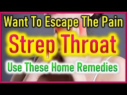 Strep Throat | Sore Throat | Throat Pain Home Remedies