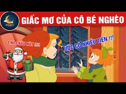 GIẤC MƠ CỦA CÔ BÉ NGHÈO - TRUYỆN CỔ TÍCH - QUÀ TẶNG CUỘC SỐNG - HOẠT HÌNH CHO BÉ - HOẠT HÌNH