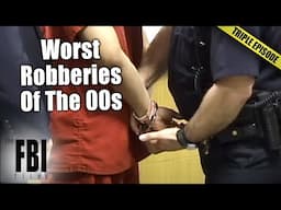 The Worst Robberies Of The 00s | Double Episode | FBI Files