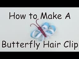 How to Make A Butterfly Hair Clip