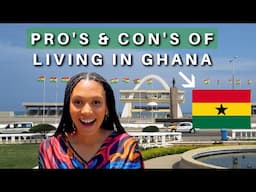 THE TRUTH ABOUT LIVING IN GHANA | PROS AND CONS OF LIVING IN GHANA