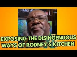 EXPOSING THE DISINGENEOUS WAYS OF RODNEY'S KITCHEN