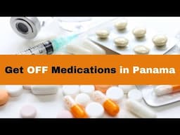 Get OFF Medications When You Move to Panama