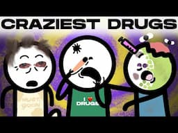 Every Crazy Drug You've Never Heard Of