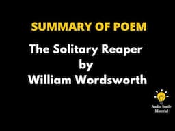 Summary Of The Poem The Solitary Reaper By William Wordsworth