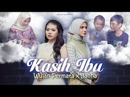 Wulan Permata X Janna - Kasih Ibu [Official Music Video]