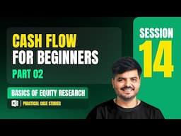 Cash flow for Beginners - 2 | Equity Research Full Course | Session 14