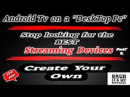 Android Tv  on  a  DeskTop Pc - Create Your Own Streaming Device😎