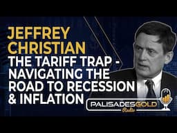 Jeffrey Christian: The Tariff Trap - Navigating the Road to Recession and Inflation