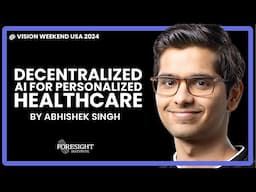 Abhishek Singh | Decentralized AI for Personalized Healthcare @ Vision Weekend US 2024