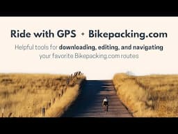 Download & Customize Bikepacking.com Routes using Ride with GPS