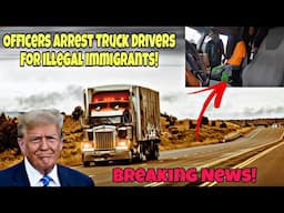 President Trump Executive Order In Effect! Truck Drivers Doing This Will Get Arrested!