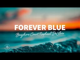 Bayshore Court, Raphael DeLove - Forever Blue (Lyrics)