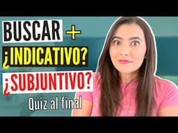 BUSCAR + ¿INDICATIVO o SUBJUNTIVO? | WHEN to USE INDICATIVE or SUBJUNCTIVE in SPANISH