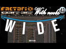 The Answer was to make it W I D E (#43) | Factorio Space Age with Noobs