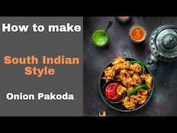 How to make South Indian Style Onion Pakora in 10 min [Quick & Easy Method ]  | South Indian Bahu