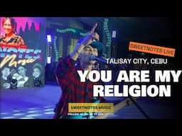 You Are My Religion | Firehouse - Sweetnotes Live @ Talisay City, Cebu