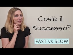 Cosa significa avere SUCCESSO nella VITA? Successo FAST vs successo SLOW | Slow Life vs Fast Life