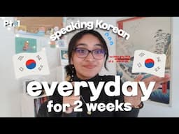 Speaking Korean Everyday for 2 Weeks! (Pt 1, Week 1)