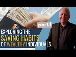 Exploring the Savings Habits of Wealthy Individuals - Part 1