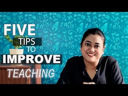 FIVE TIPS TO IMPROVE TEACHING | PRE-PRIMARY & PRIMARY TEACHER DEVELOPMENT | TEACHER TRAINING SERIES