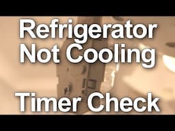 Refrigerator Not Cooling - How to Check the Timer