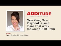 New Year, New Playbook: Game Plans That Work for Your ADHD Brain (with Tracy Otsuka, JD,  LLM, AACC)